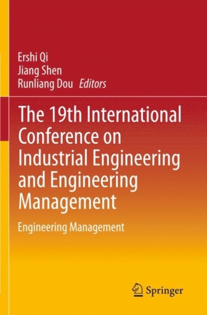 Runliang Dou, Jiang Shen, Ershi Qi - 19th International Conference on Industrial Engineering and Engineering Management, E-bok