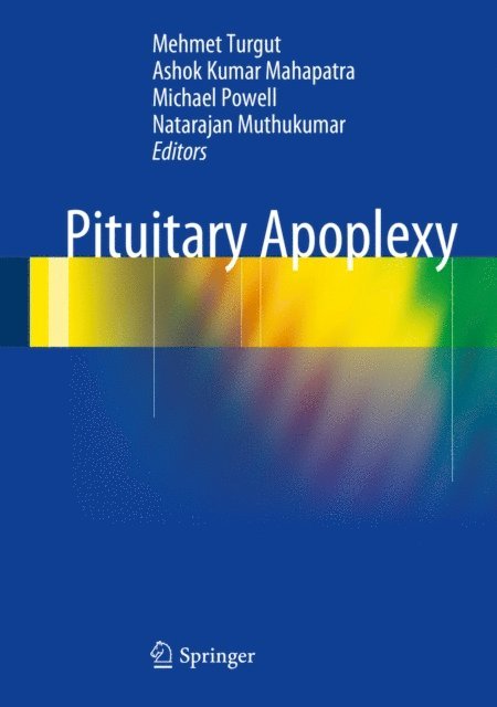 Natarajan Muthukumar, Michael Powell, Ashok Kumar Mahapatra, Mehmet Turgut - Pituitary Apoplexy, E-bok