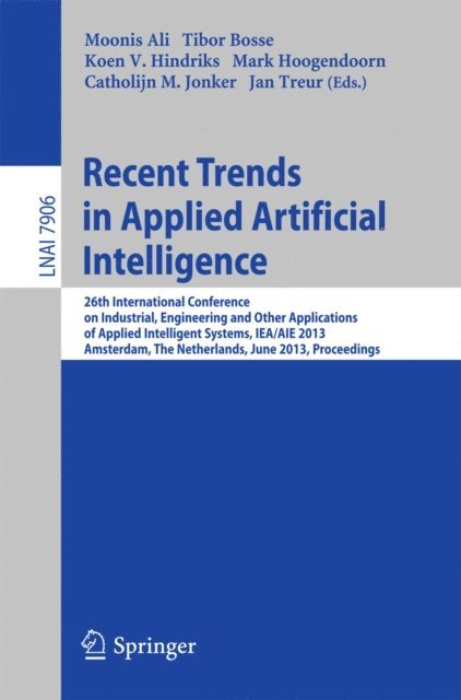 Jan Treur, Catholijn M. Jonker, Mark Hoogendoorn, Koen V. Hindriks, Tibor Bosse, Moonis Ali - Recent Trends in Applied Artificial Intelligence, E-bok
