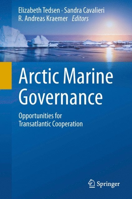 R. Andreas Kraemer, Sandra Cavalieri, Elizabeth Tedsen - Arctic Marine Governance, E-bok