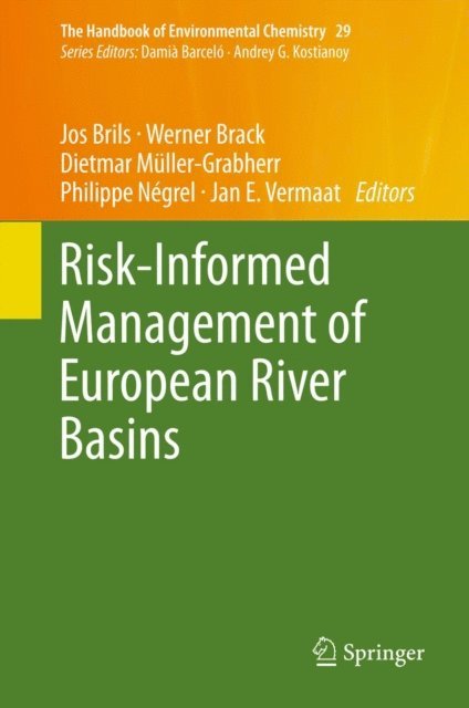 Jan E. Vermaat, Philippe Negrel, Dietmar Muller-Grabherr, Werner Brack, Jos Brils - Risk-Informed Management of European River Basins, E-bok