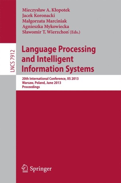 Slawomir Wierzchon, Agnieszka Mykowiecka, Malgorzata Marciniak, Jacek Koronacki, Mieczyslaw A. Klopotek - Language Processing and Intelligent Information Systems, E-bok