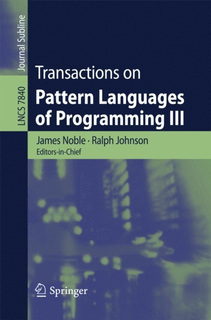 Eugene Wallingford, Uwe Zdun, Ralph Johnson, James Noble - Transactions on Pattern Languages of Programming III, E-bok