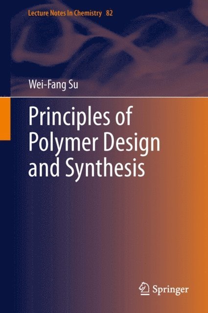 Wei-Fang Su - Principles of Polymer Design and Synthesis, E-bok