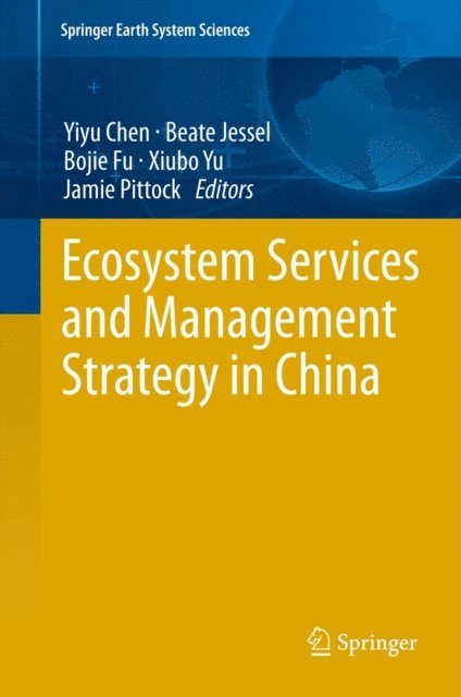 Jamie Pittock, Xiubo Yu, Bojie Fu, Beate Jessel, Yiyu Chen - Ecosystem Services and Management Strategy in China, E-bok