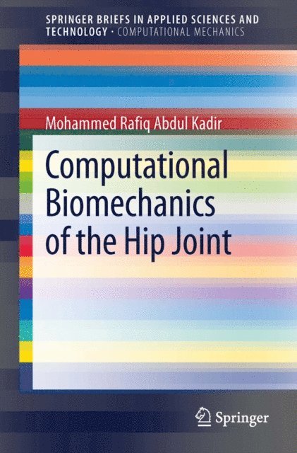 Mohammed Rafiq Abdul Kadir - Computational Biomechanics of the Hip Joint, E-bok