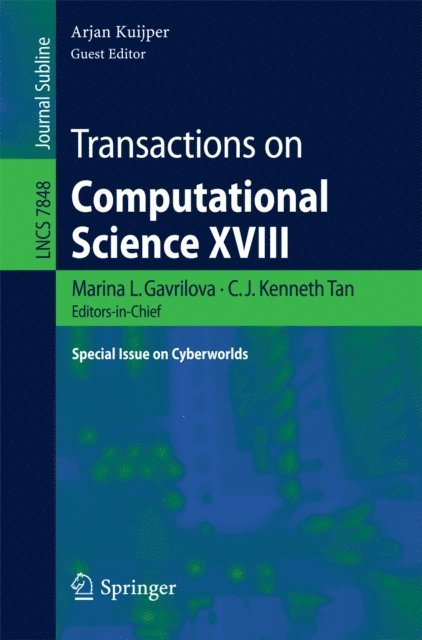 Arjan Kuijper, C.J. Kenneth Tan, Marina L. Gavrilova - Transactions on Computational Science XVIII, E-bok