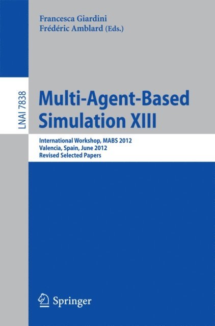 Frederic Amblard, Francesca Giardini - Multi-Agent-Based Simulation XIII, E-bok