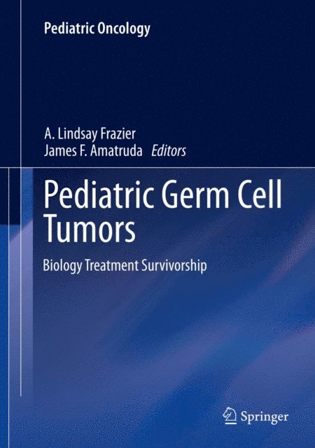 James F. Amatruda, A. Lindsay Frazier - Pediatric Germ Cell Tumors, E-bok