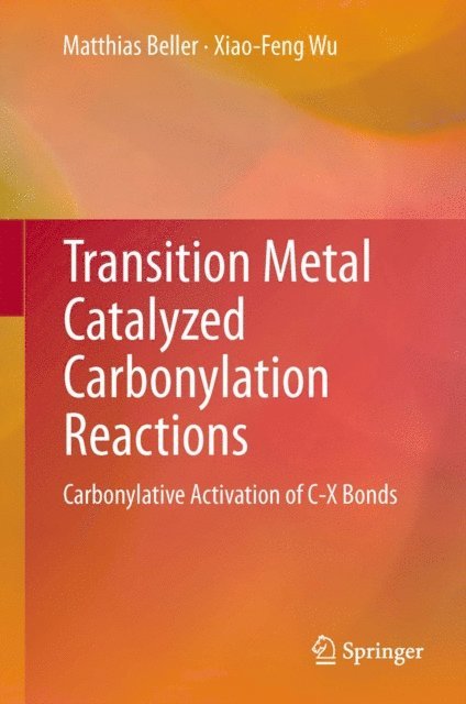 Xiao-Feng Wu, Matthias Beller - Transition Metal Catalyzed Carbonylation Reactions, E-bok