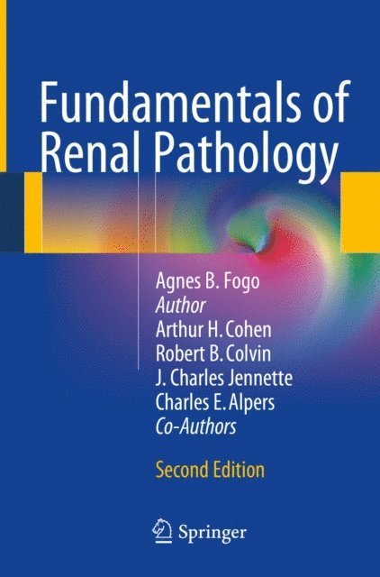Charles E. Alpers, J. Charles Jennette, Robert B. Colvin, Arthur H. Cohen, Agnes B. Fogo - Fundamentals of Renal Pathology, E-bok
