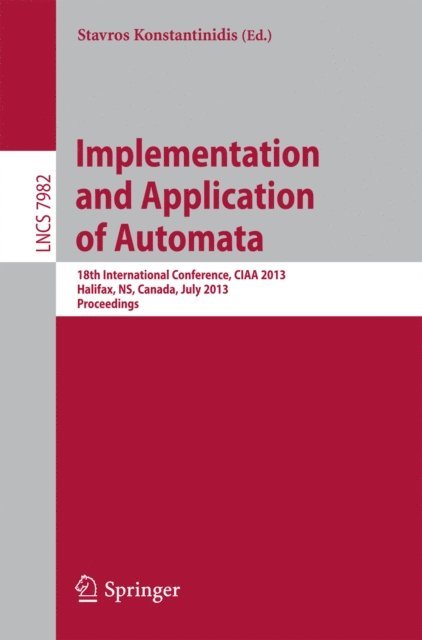 Stavros Konstantinidis - Implementation and Application of Automata, E-bok