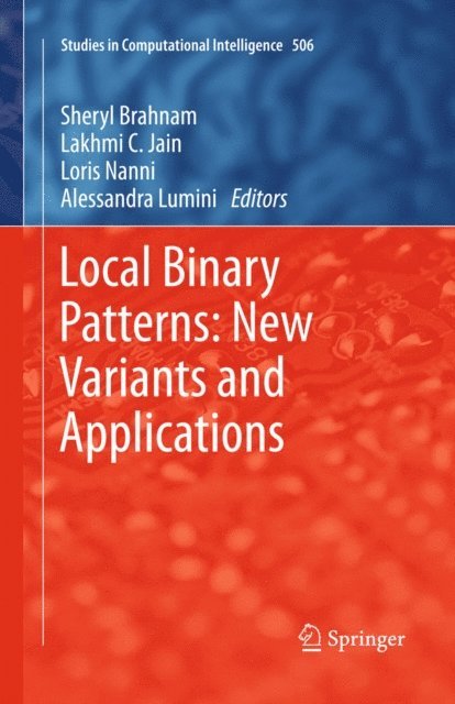 Alessandra Lumini, Loris Nanni, Lakhmi C. Jain, Sheryl Brahnam - Local Binary Patterns: New Variants and Applications, E-bok