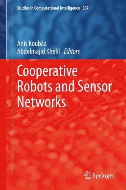 Abdelmajid Khelil, Anis Koubaa - Cooperative Robots and Sensor Networks, E-bok