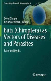 Bats (Chiroptera) as Vectors of Diseases and Parasites