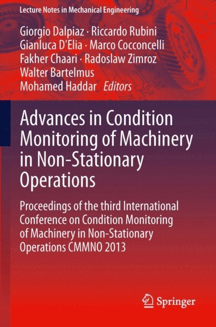 Mohamed Haddar, Walter Bartelmus, Radoslaw Zimroz, Fakher Chaari, Marco Cocconcelli, Gianluca D'Elia, Riccardo Rubini, Giorgio Dalpiaz - Advances in Condition Monitoring of Machinery in Non-Stationary Operations, E-bok