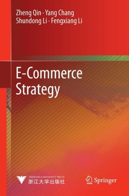 Fengxiang Li, Shundong Li, Yang Chang, Zheng Qin - E-Commerce Strategy, E-bok