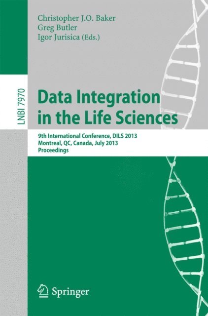 Igor Jurisica, Greg Butler, Christopher J.O. Baker - Data Integration in the Life Sciences, E-bok