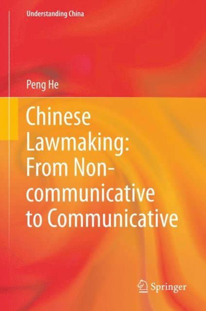 Peng He - Chinese Lawmaking: From Non-communicative to Communicative, E-bok