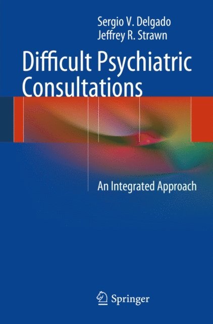 Jeffrey R. Strawn, Sergio V. Delgado - Difficult Psychiatric Consultations, E-bok