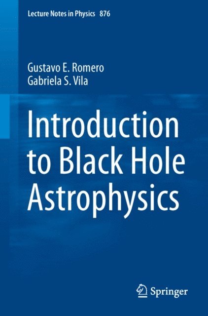 Gabriela S. Vila, Gustavo E. Romero - Introduction to Black Hole Astrophysics, E-bok