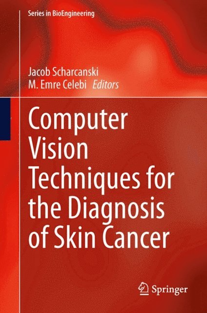 M. Emre Celebi, Jacob Scharcanski - Computer Vision Techniques for the Diagnosis of Skin Cancer, E-bok