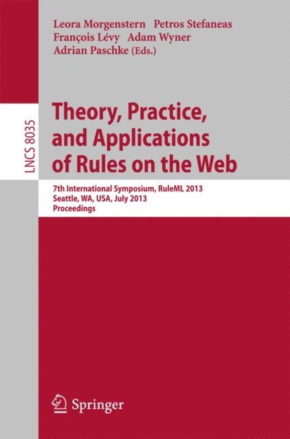 Adrian Paschke, Adam Wyner, Francois Levy, Petros Stefaneas, Leora Morgenstern - Theory, Practice, and Applications of Rules on the Web, E-bok