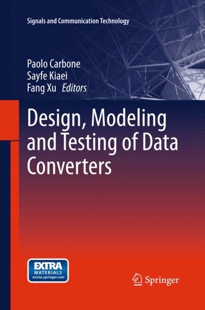 Fang Xu, Sayfe Kiaei, Paolo Carbone - Design, Modeling and Testing of Data Converters, E-bok