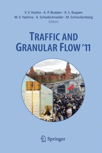 Michael Schreckenberg, Andreas Schadschneider, Marina V. Yashina, Alexander S. Bugaev, Alexander P. Buslaev, Valery V. Kozlov - Traffic and Granular Flow '11, E-bok