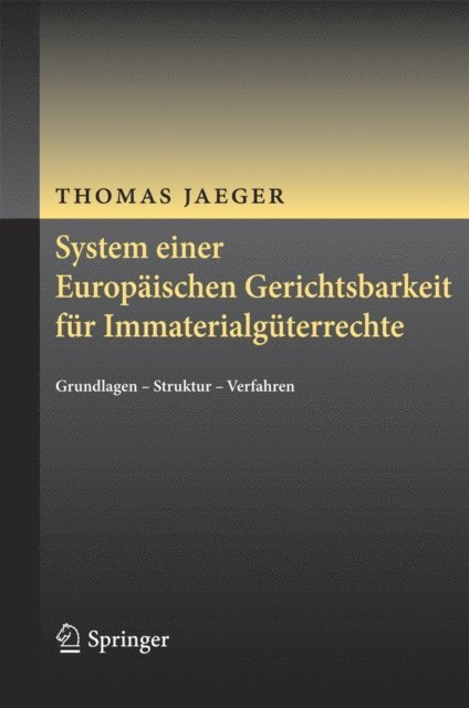 Thomas Jaeger - System einer Europäischen Gerichtsbarkeit für Immaterialgüterrechte, E-bok