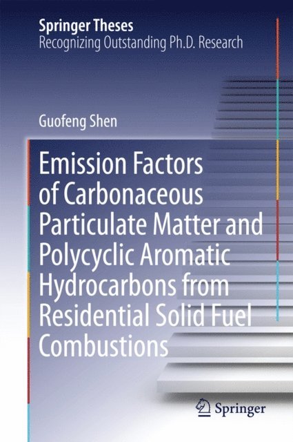 Guofeng Shen - Emission Factors of Carbonaceous Particulate Matter and Polycyclic Aromatic Hydrocarbons from Residential Solid Fuel Combustions, E-bok