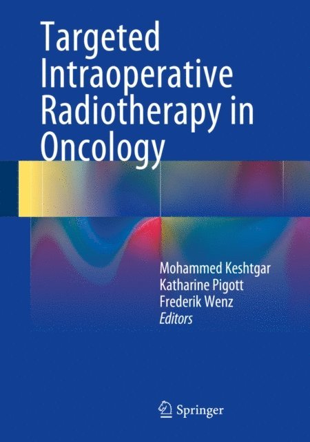 Frederik Wenz, Katharine Pigott, Mohammed Keshtgar - Targeted Intraoperative Radiotherapy in Oncology, E-bok