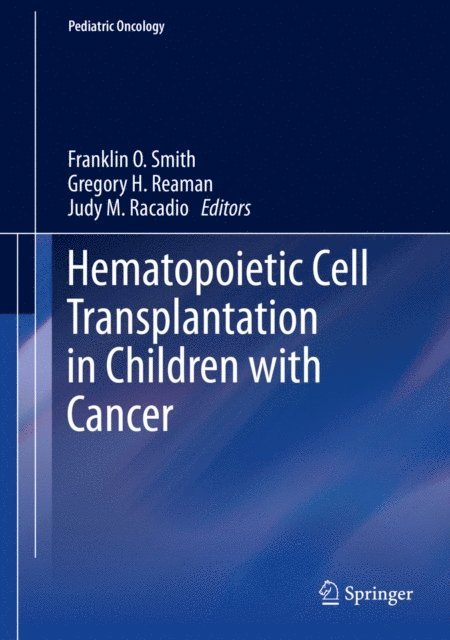 Judy M. Racadio, Gregory H. Reaman, Franklin O. Smith - Hematopoietic Cell Transplantation in Children with Cancer, E-bok