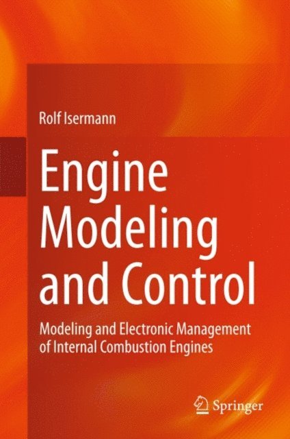 Rolf Isermann - Engine Modeling and Control, E-bok