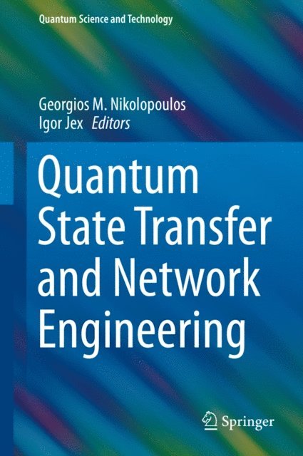 Igor Jex, Georgios M. Nikolopoulos - Quantum State Transfer and Network Engineering, E-bok