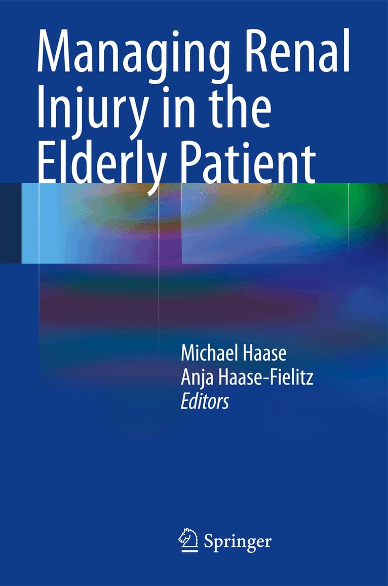 Michael Haase, Anja Haase-Fielitz - Managing Renal Injury in the Elderly Patient, Inbunden. Tillgänglighet: Lägg i varukorg