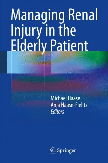 Anja Haase-Fielitz, Michael Haase - Managing Renal Injury in the Elderly Patient, E-bok. Tillgänglighet: Lägg i varukorg