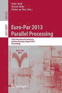 Euro-Par 2013: Parallel Processing