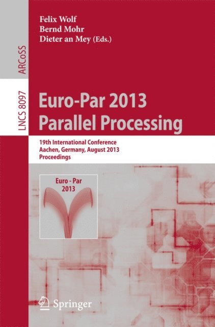 Dieter an Mey, Bernd Mohr, Felix Wolf - Euro-Par 2013: Parallel Processing, E-bok