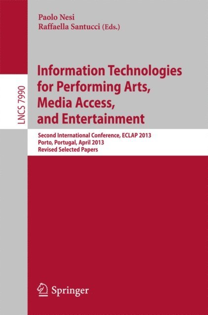 Raffaella Santucci, Paolo Nesi - Information Technologies for Performing Arts, Media Access, and Entertainment, E-bok