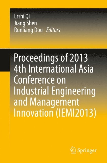 Runliang Dou, Jiang Shen, Ershi Qi - Proceedings of 2013 4th International Asia Conference on Industrial Engineering and Management Innovation (IEMI2013), E-bok