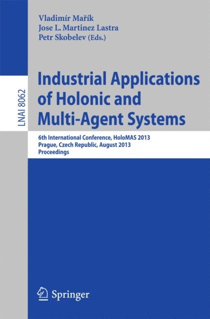 Petr Skobelev, Jose Luis Martinez Lastra, Vladimir Marik - Industrial Applications of Holonic and Multi-Agent Systems, E-bok