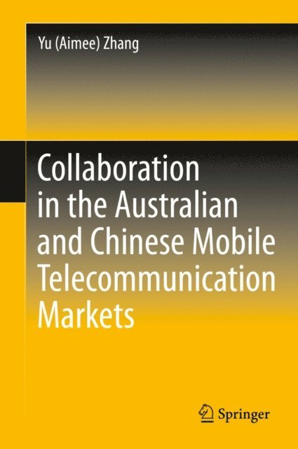 Yu (Aimee) Zhang - Collaboration in the Australian and Chinese Mobile Telecommunication Markets, E-bok