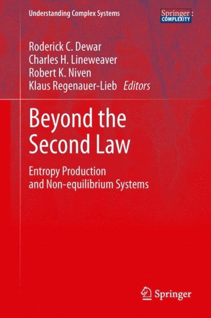 Klaus Regenauer-Lieb, Robert K. Niven, Charles H. Lineweaver, Roderick C. Dewar - Beyond the Second Law, E-bok