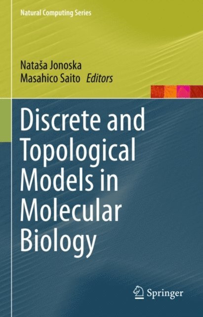 Masahico Saito, Natasa Jonoska - Discrete and Topological Models in Molecular Biology, E-bok