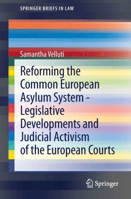 Samantha Velluti - Reforming the Common European Asylum System - Legislative developments and judicial activism of the European Courts, E-bok