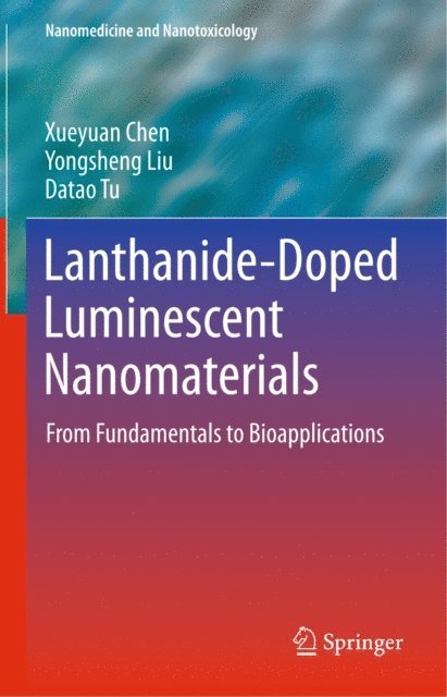 Datao Tu, Yongsheng Liu, Xueyuan Chen - Lanthanide-Doped Luminescent Nanomaterials, E-bok