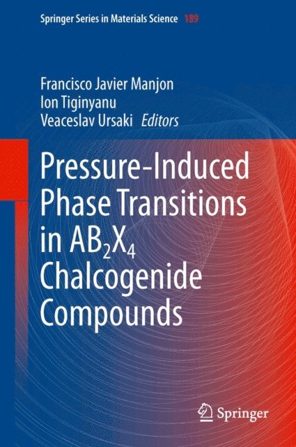 Veaceslav Ursaki, Ion Tiginyanu, Francisco Javier Manjon - Pressure-Induced Phase Transitions in AB2X4 Chalcogenide Compounds, E-bok
