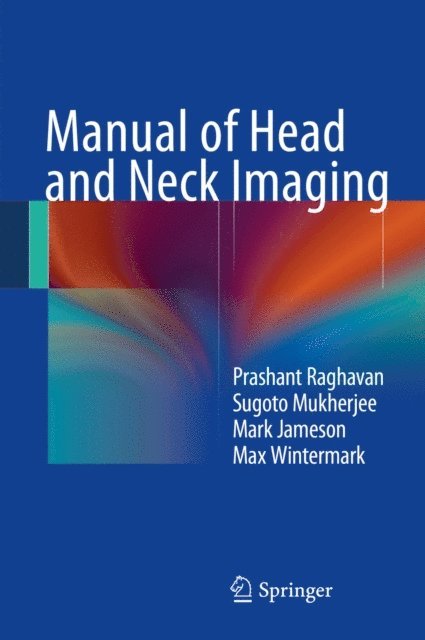 Max Wintermark, Mark J. Jameson, Sugoto Mukherjee, Prashant Raghavan - Manual of Head and Neck Imaging, E-bok