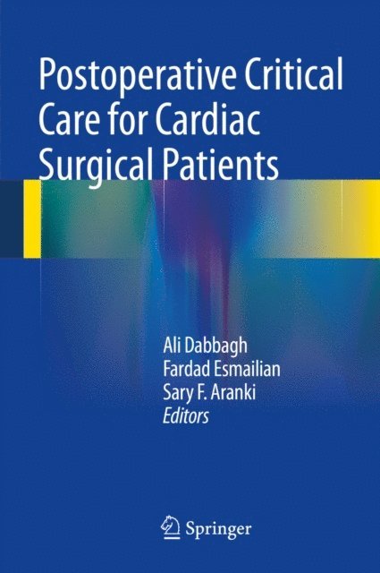 Sary F. Aranki, Fardad Esmailian, Ali Dabbagh - Postoperative Critical Care for Cardiac Surgical Patients, E-bok